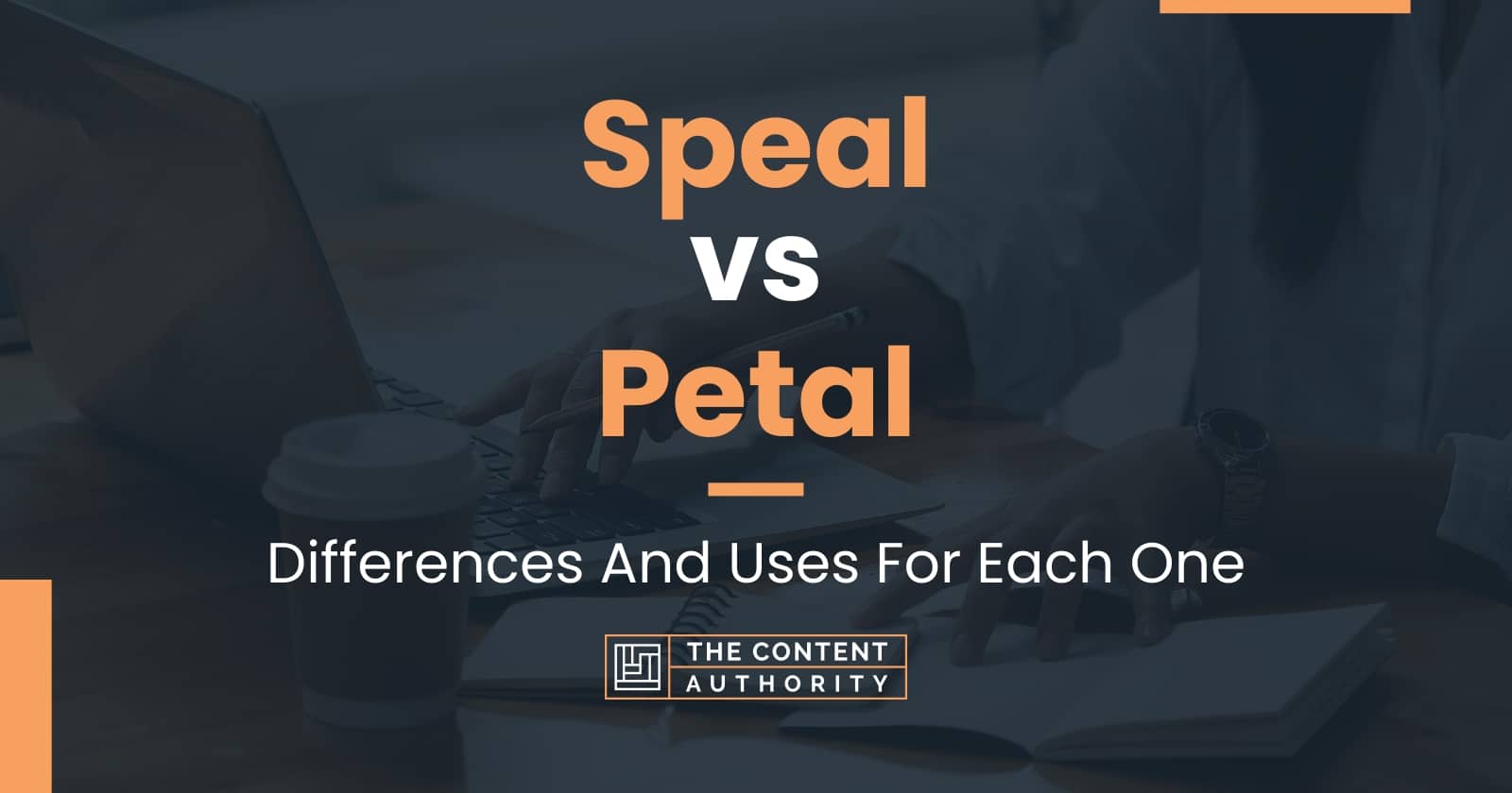 Speal vs Petal Differences And Uses For Each One