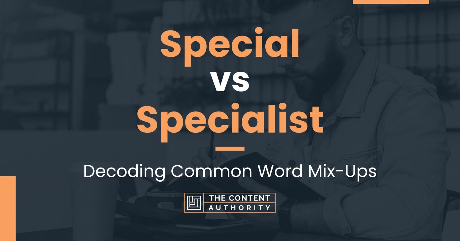 special-vs-specialist-decoding-common-word-mix-ups