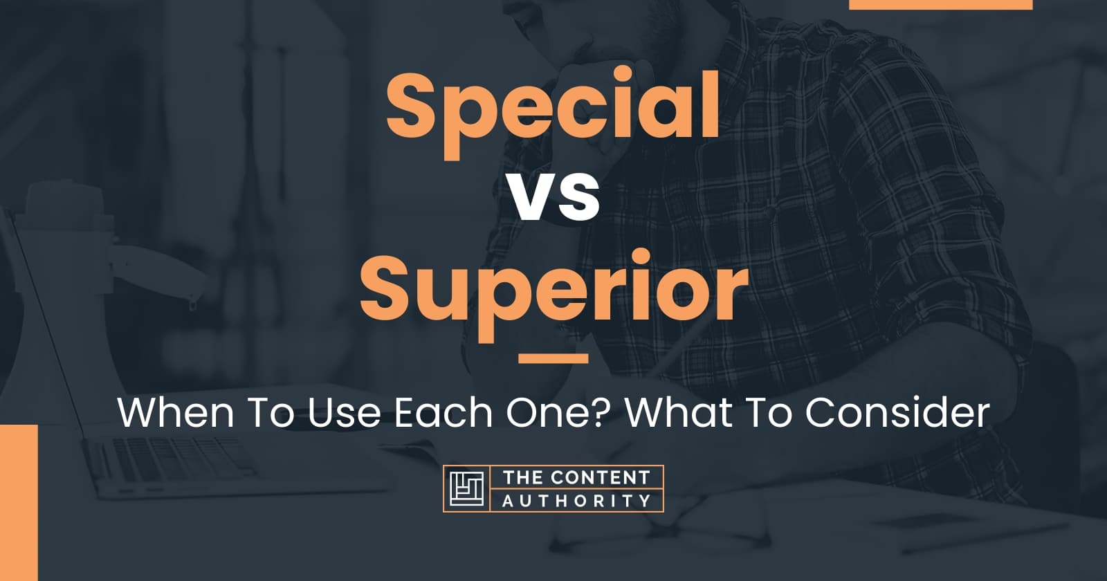 Special Vs Superior: When To Use Each One? What To Consider