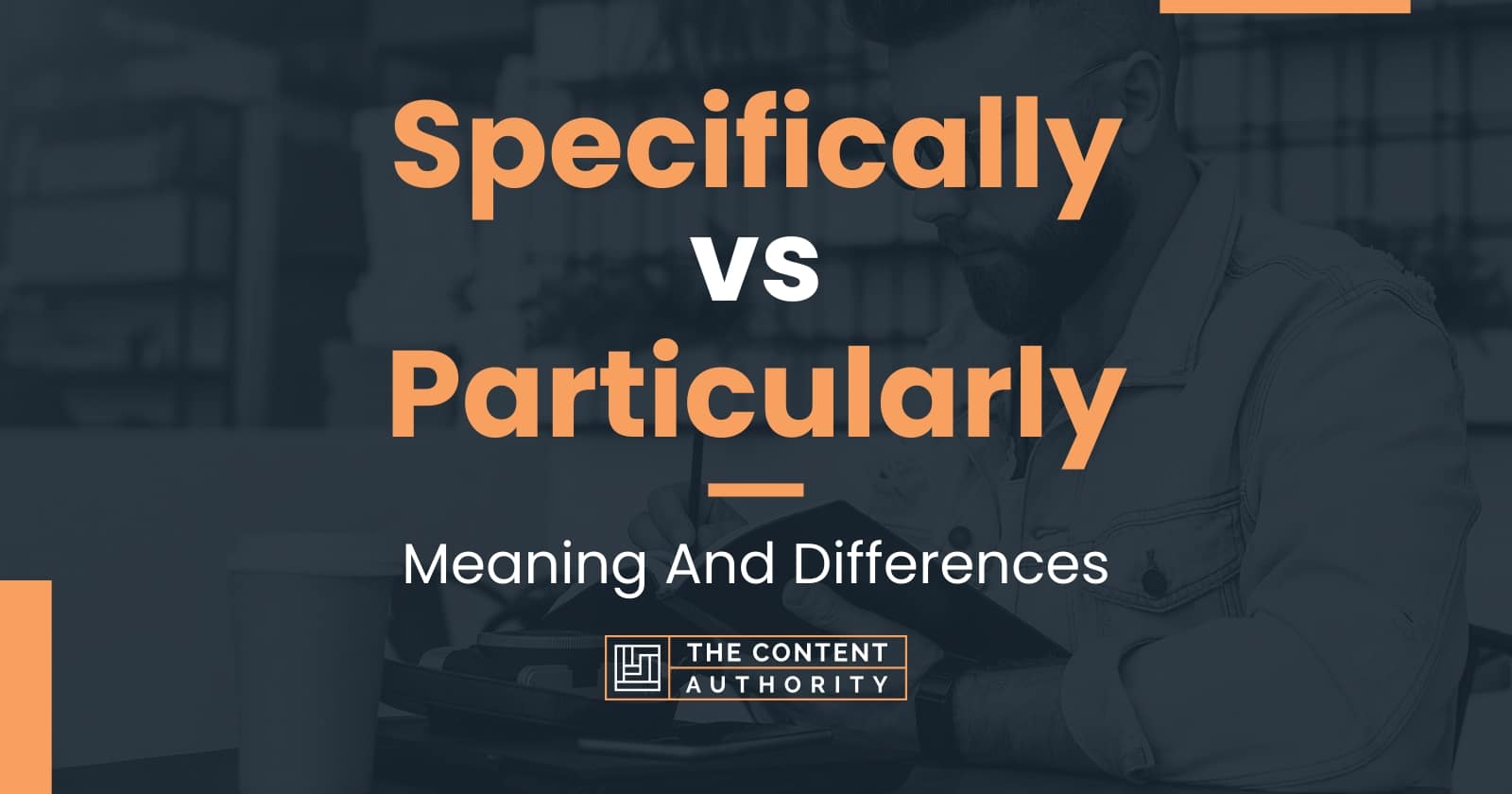 specifically-vs-particularly-meaning-and-differences