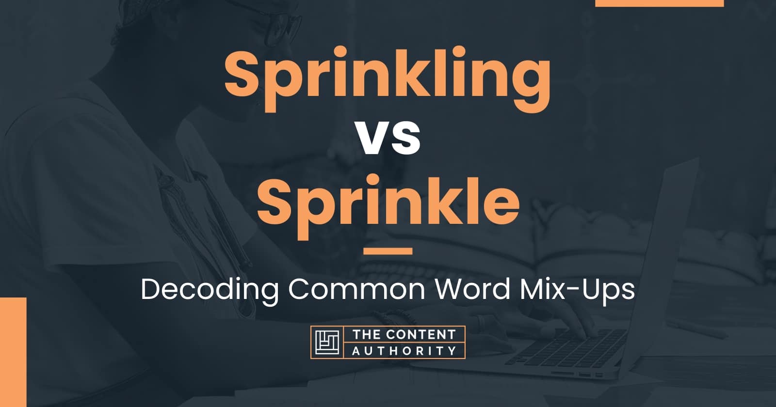 Sprinkling vs Sprinkle: Decoding Common Word Mix-Ups