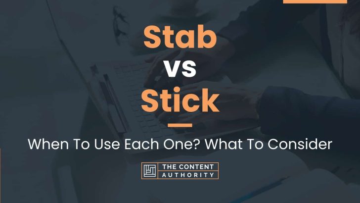 Stab vs Stick: When To Use Each One? What To Consider