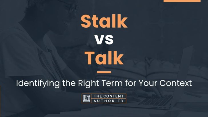 Stalk vs Talk: Identifying the Right Term for Your Context