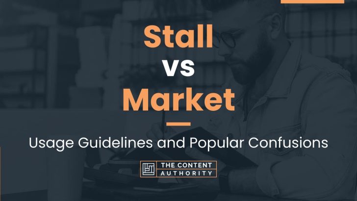 Stall vs Market: Usage Guidelines and Popular Confusions