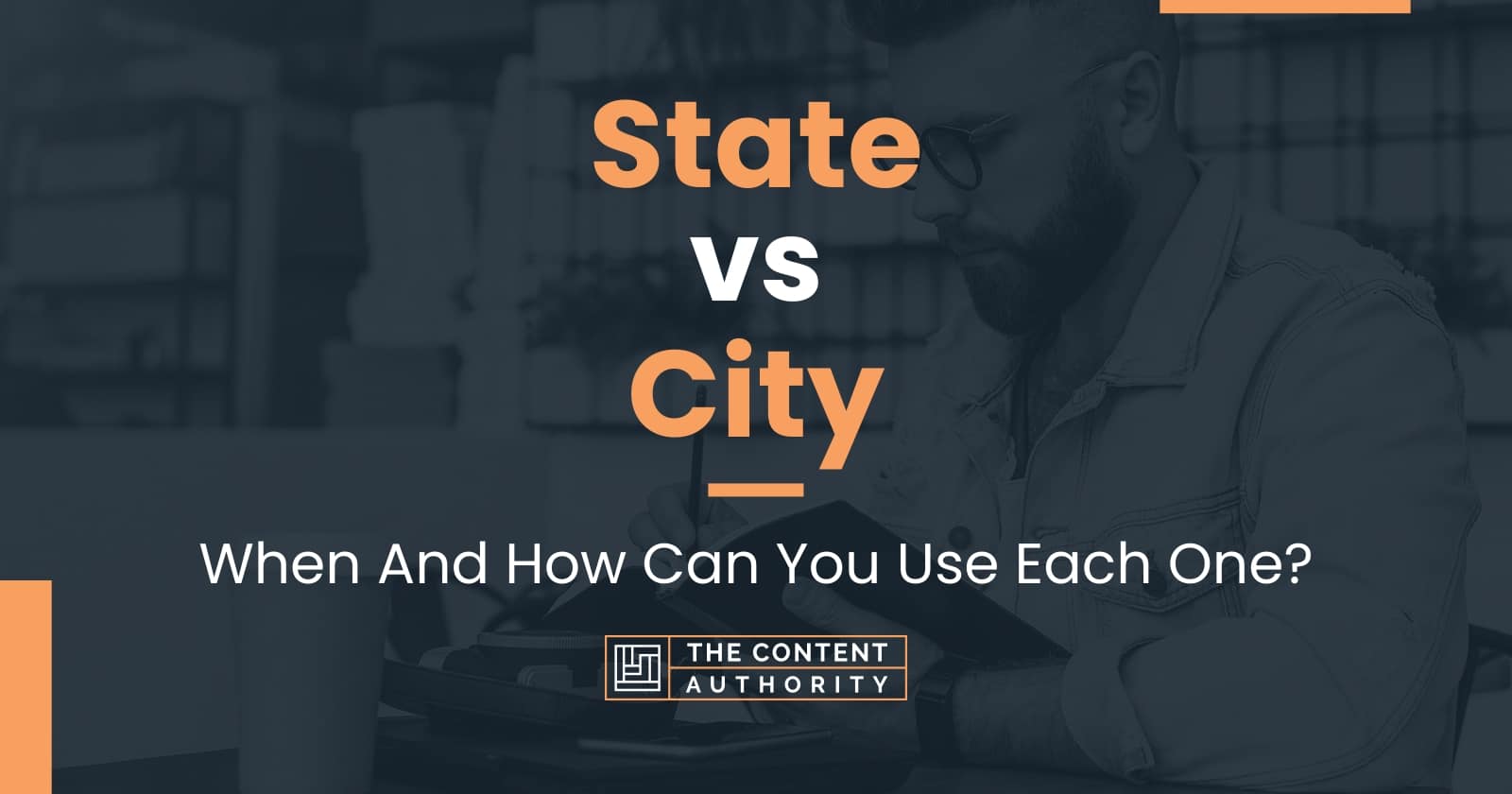 state-vs-city-when-and-how-can-you-use-each-one