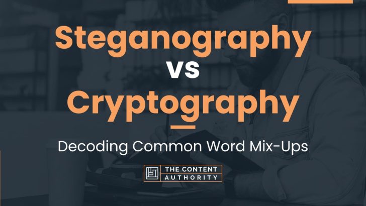 Steganography vs Cryptography: Decoding Common Word Mix-Ups