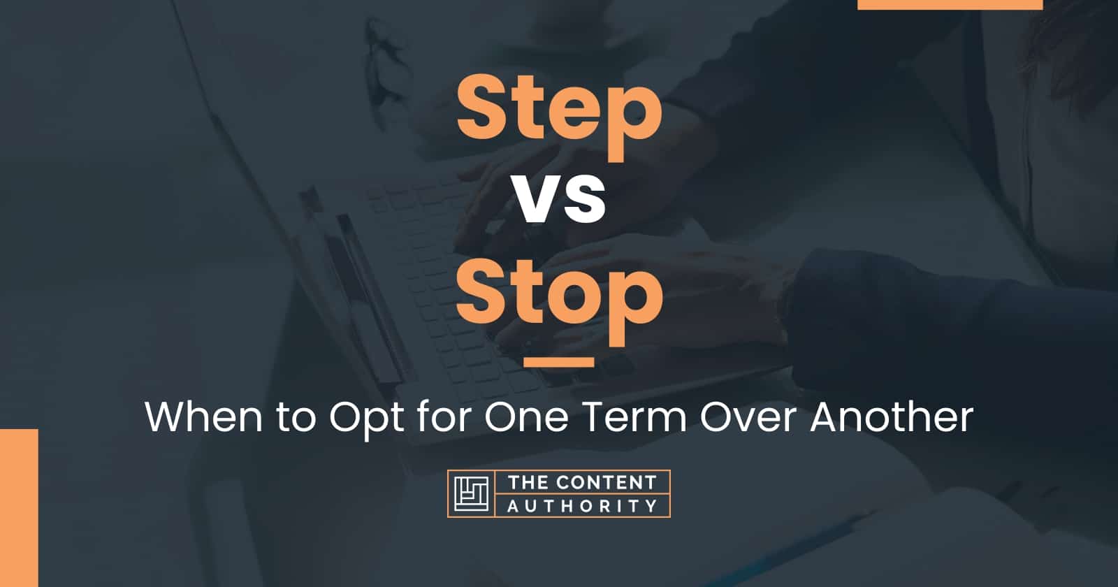 step-vs-stop-when-to-opt-for-one-term-over-another