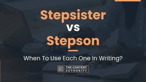 Stepsister vs Stepson: When To Use Each One In Writing?