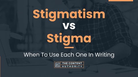 Stigmatism vs Stigma: When To Use Each One In Writing