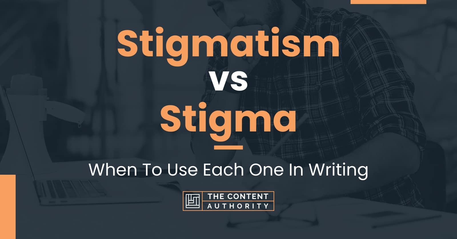 Stigmatism vs Stigma: When To Use Each One In Writing