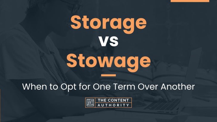 Storage vs Stowage: When to Opt for One Term Over Another
