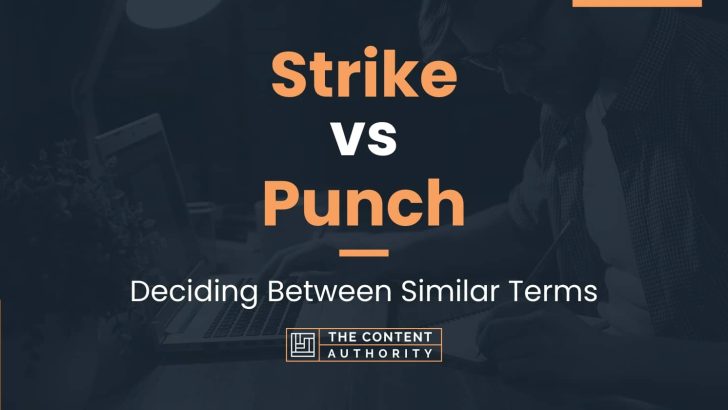 Strike vs Punch: Deciding Between Similar Terms