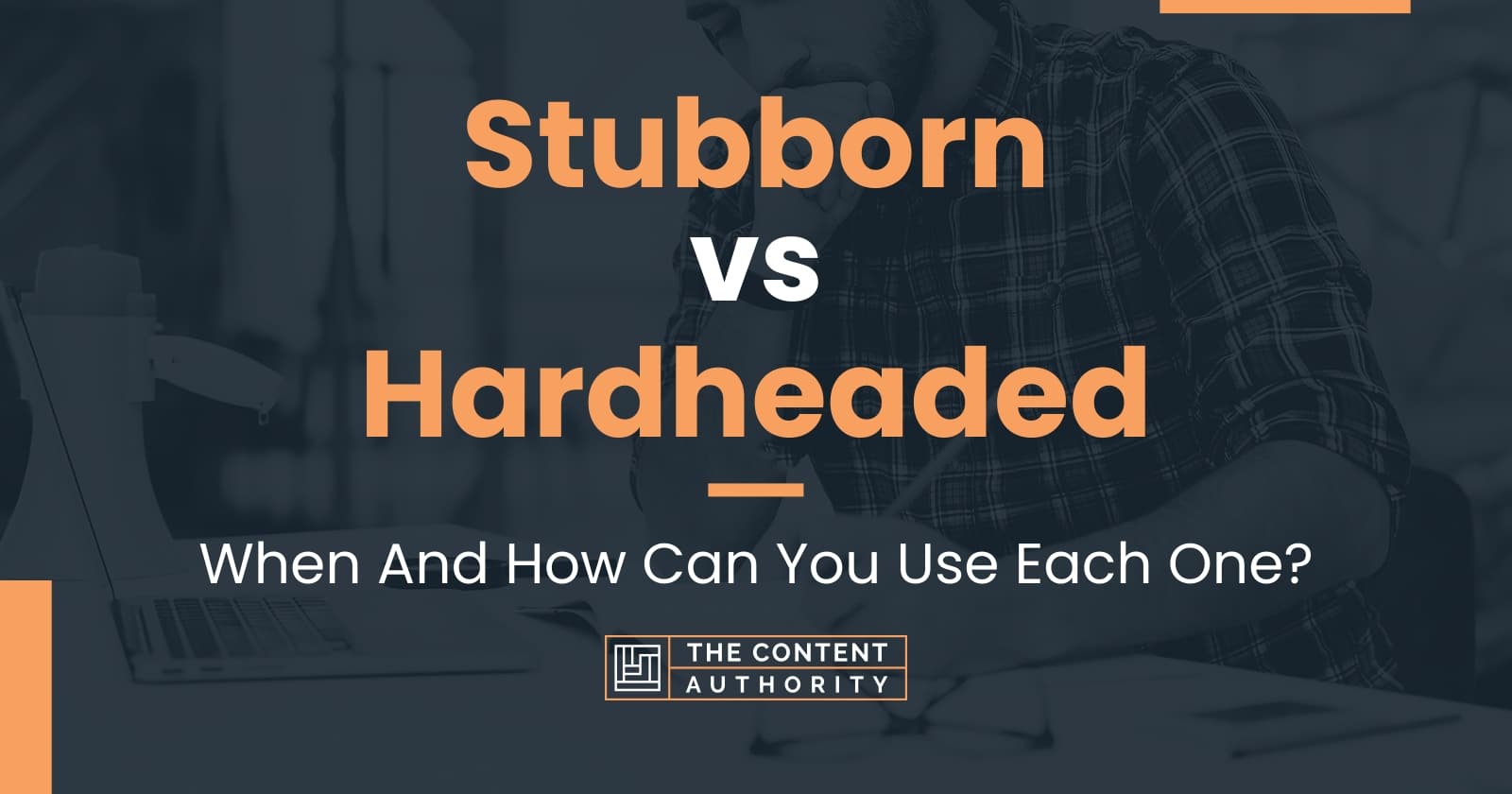 stubborn-vs-hardheaded-when-and-how-can-you-use-each-one