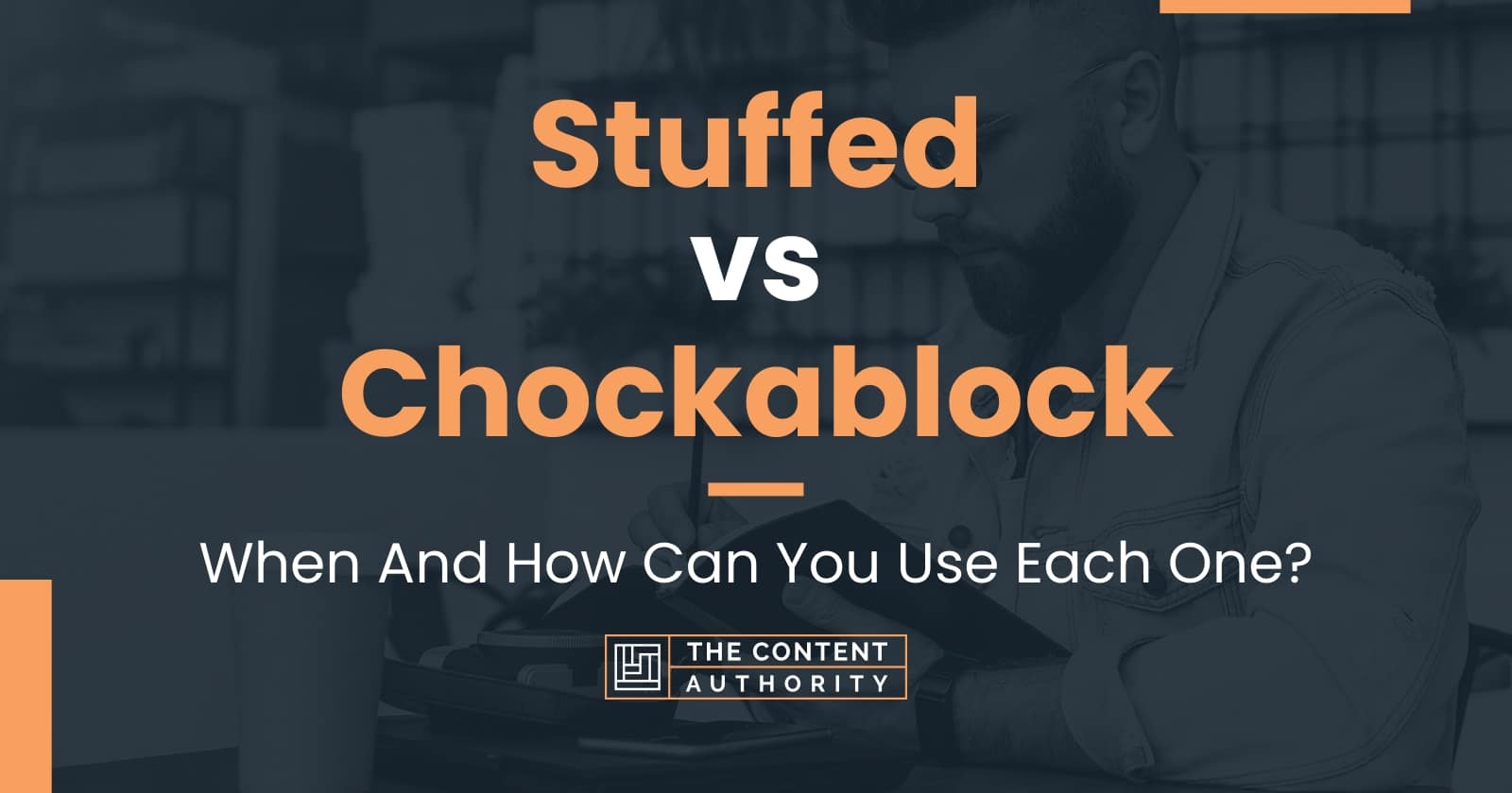 Stuffed vs Chockablock When And How Can You Use Each One?