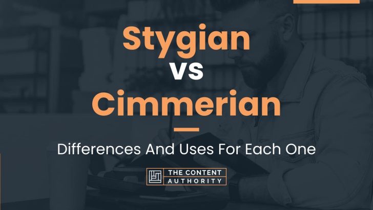 Stygian vs Cimmerian: Differences And Uses For Each One