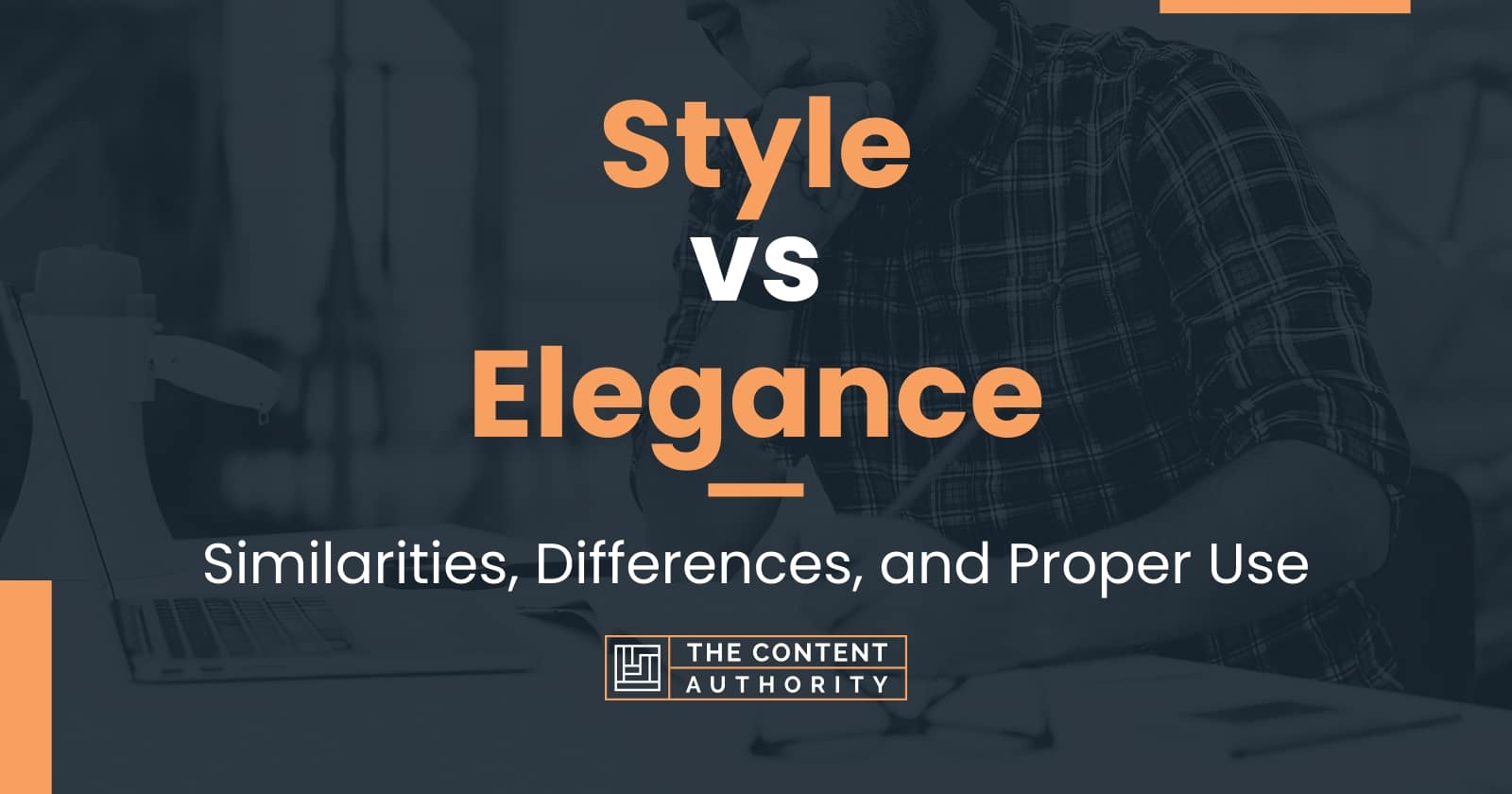 Style vs Elegance Similarities, Differences, and Proper Use