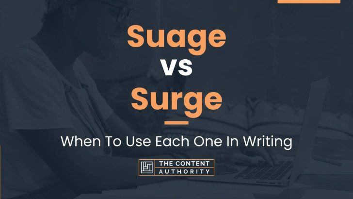 Suage vs Surge: When To Use Each One In Writing