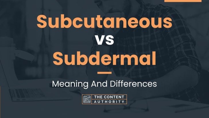 Subcutaneous vs Subdermal: Meaning And Differences