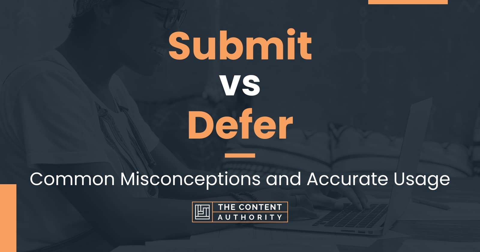 Submit vs Defer: Common Misconceptions and Accurate Usage