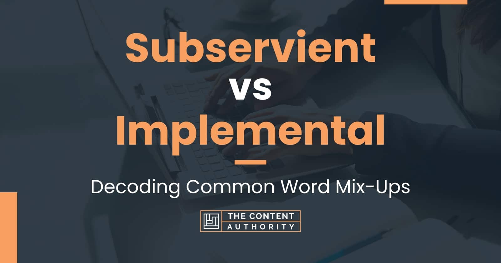 subservient-vs-implemental-decoding-common-word-mix-ups