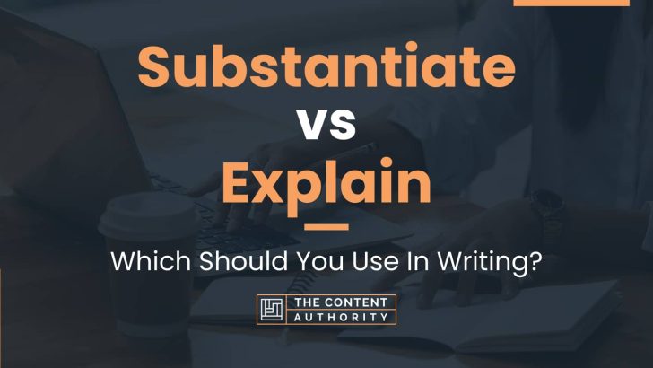 substantiate-vs-explain-which-should-you-use-in-writing