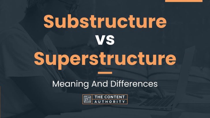 Substructure vs Superstructure: Meaning And Differences
