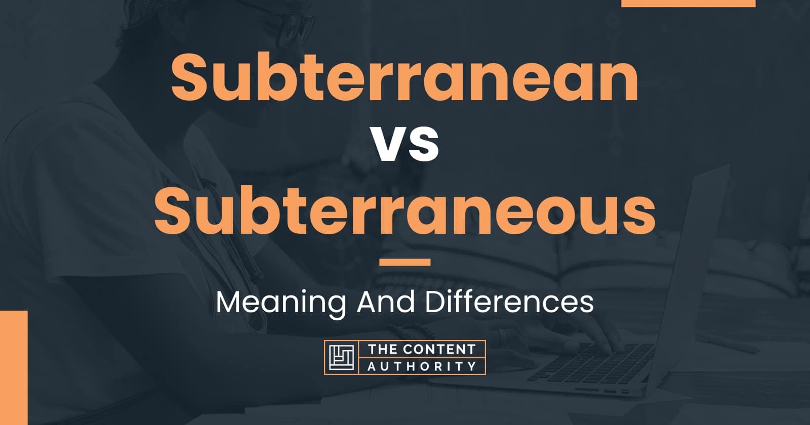 subterranean-vs-subterraneous-meaning-and-differences