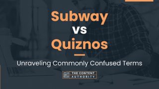 Subway vs Quiznos: Unraveling Commonly Confused Terms