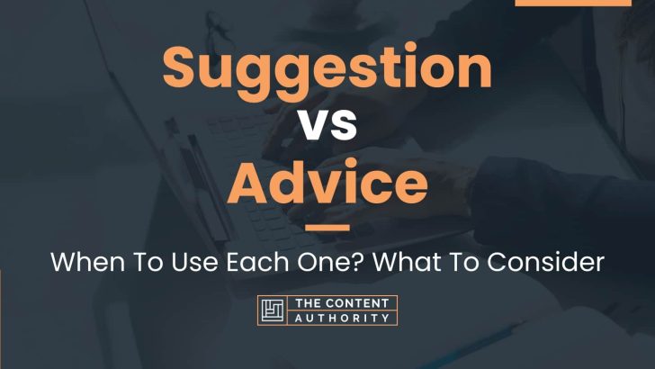 Suggestion vs Advice: When To Use Each One? What To Consider