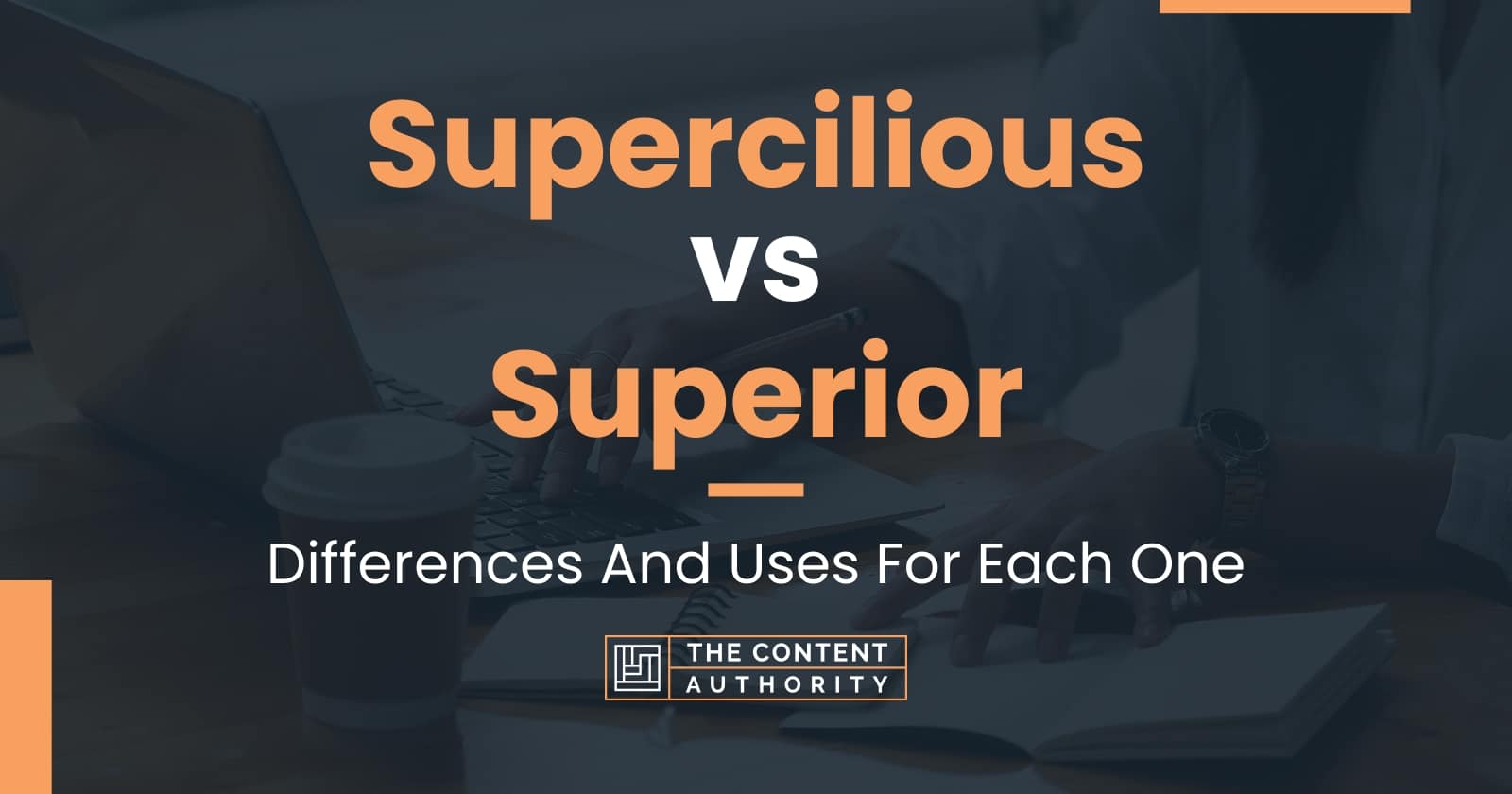 Supercilious vs Superior: Differences And Uses For Each One