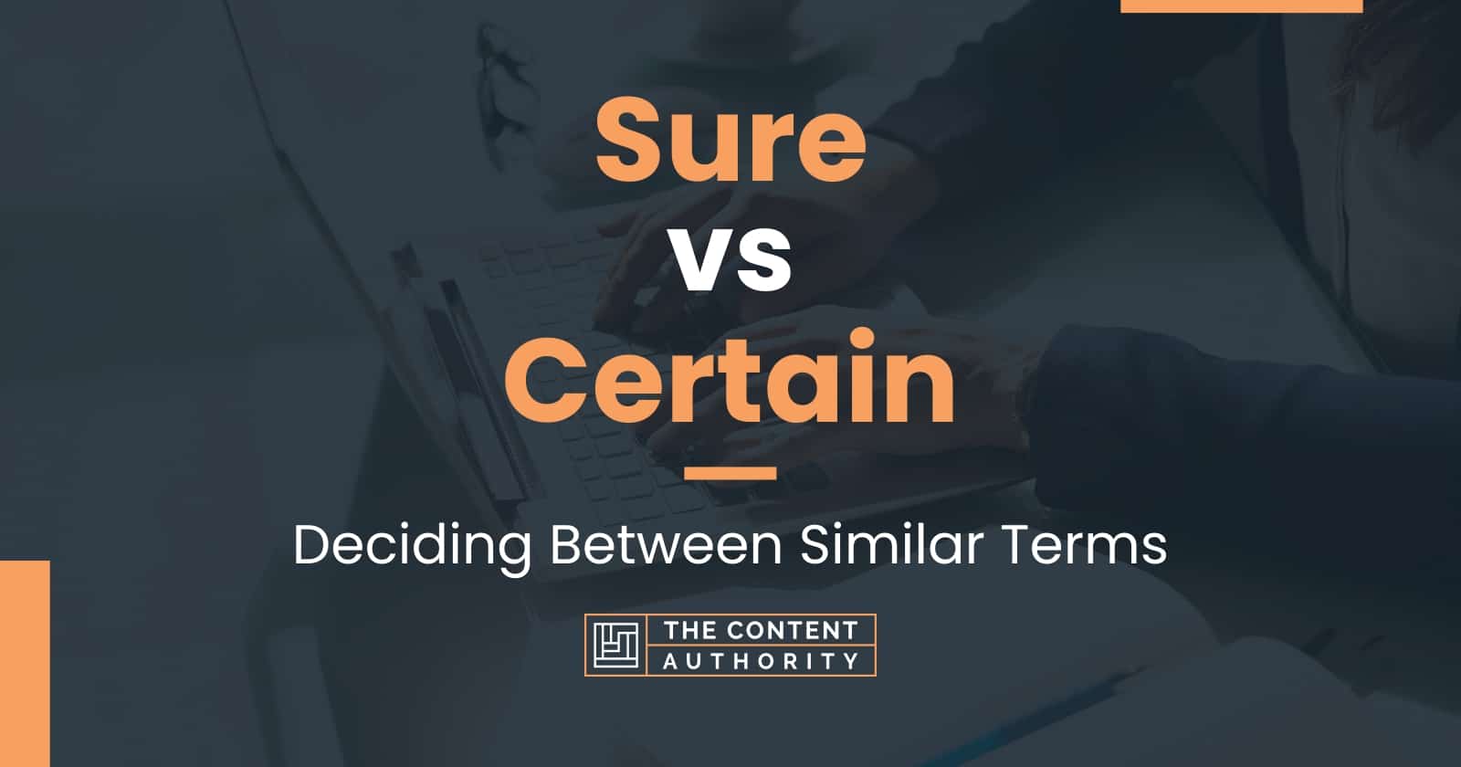 Sure Vs Certain Deciding Between Similar Terms sure-vs-certain-deciding-between-similar-terms