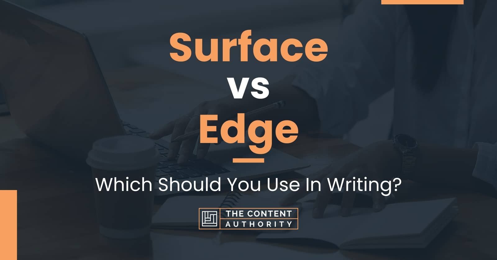 surface-vs-edge-which-should-you-use-in-writing