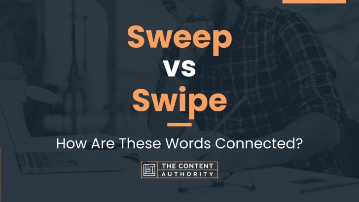 Sweep vs Swipe: How Are These Words Connected?
