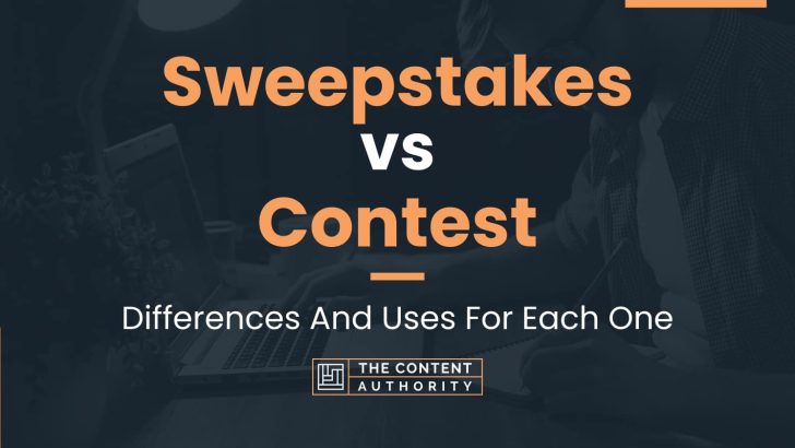 Sweepstakes Vs Contest Differences And Uses For Each One