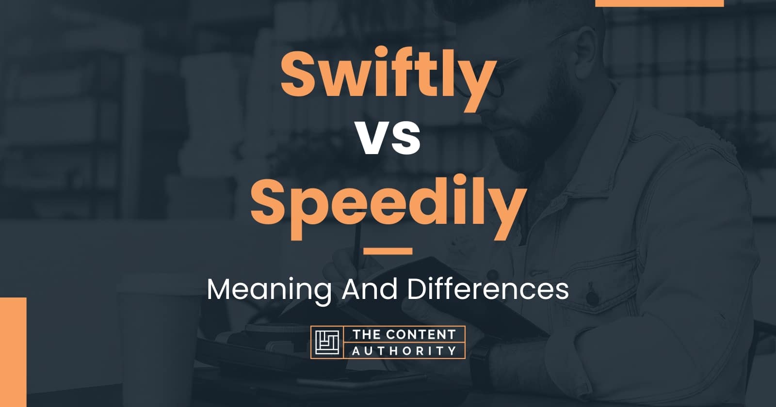 Swiftly vs Speedily: Meaning And Differences