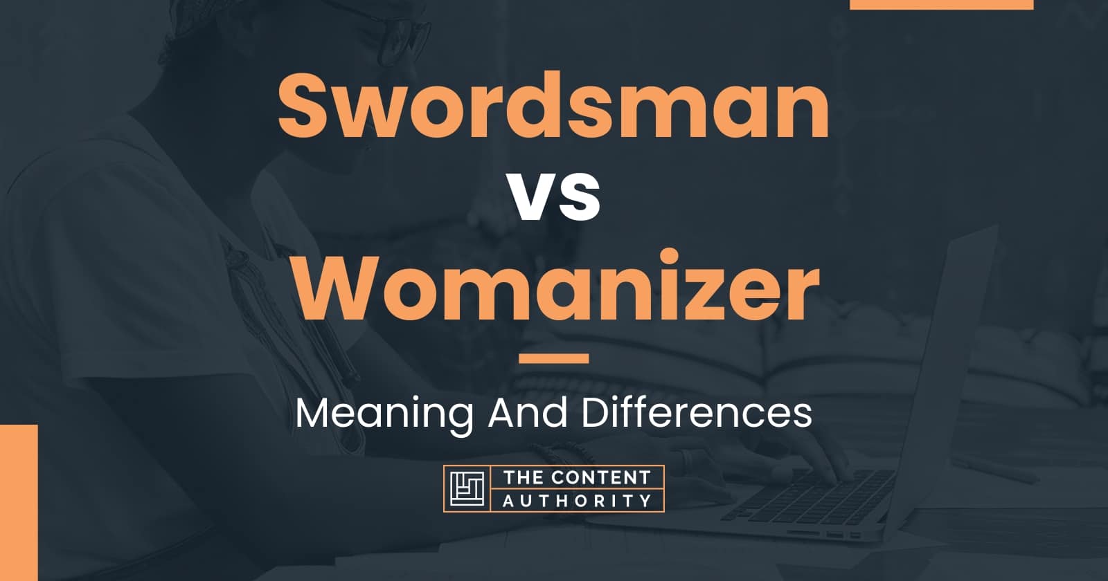 Swordsman vs Womanizer Meaning And Differences