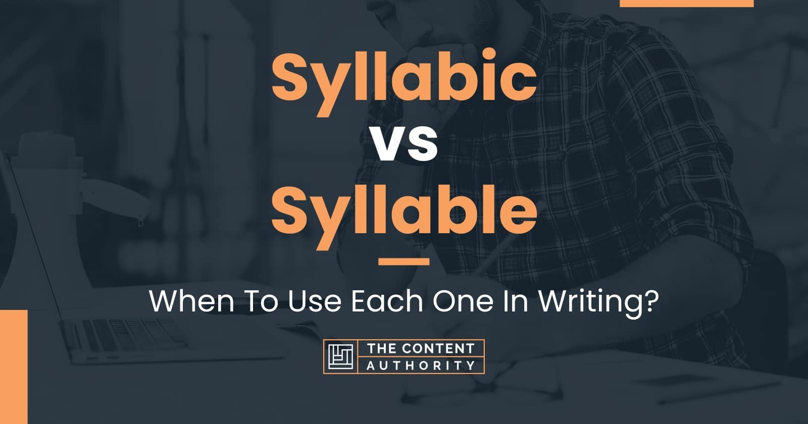 Syllabic vs Syllable: When To Use Each One In Writing?