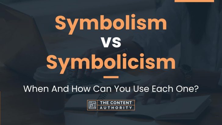 Symbolism vs Symbolicism: When And How Can You Use Each One?