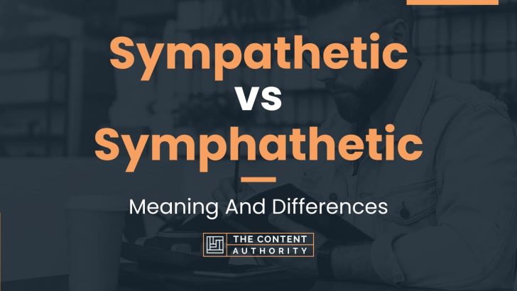 sympathetic-vs-symphathetic-meaning-and-differences