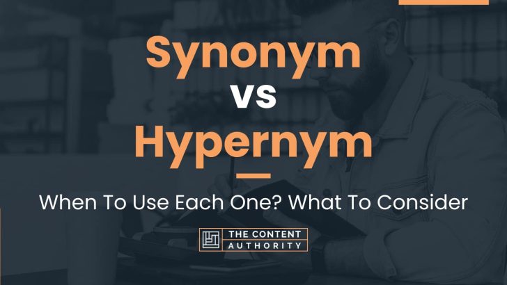 Synonym vs Hypernym: When To Use Each One? What To Consider