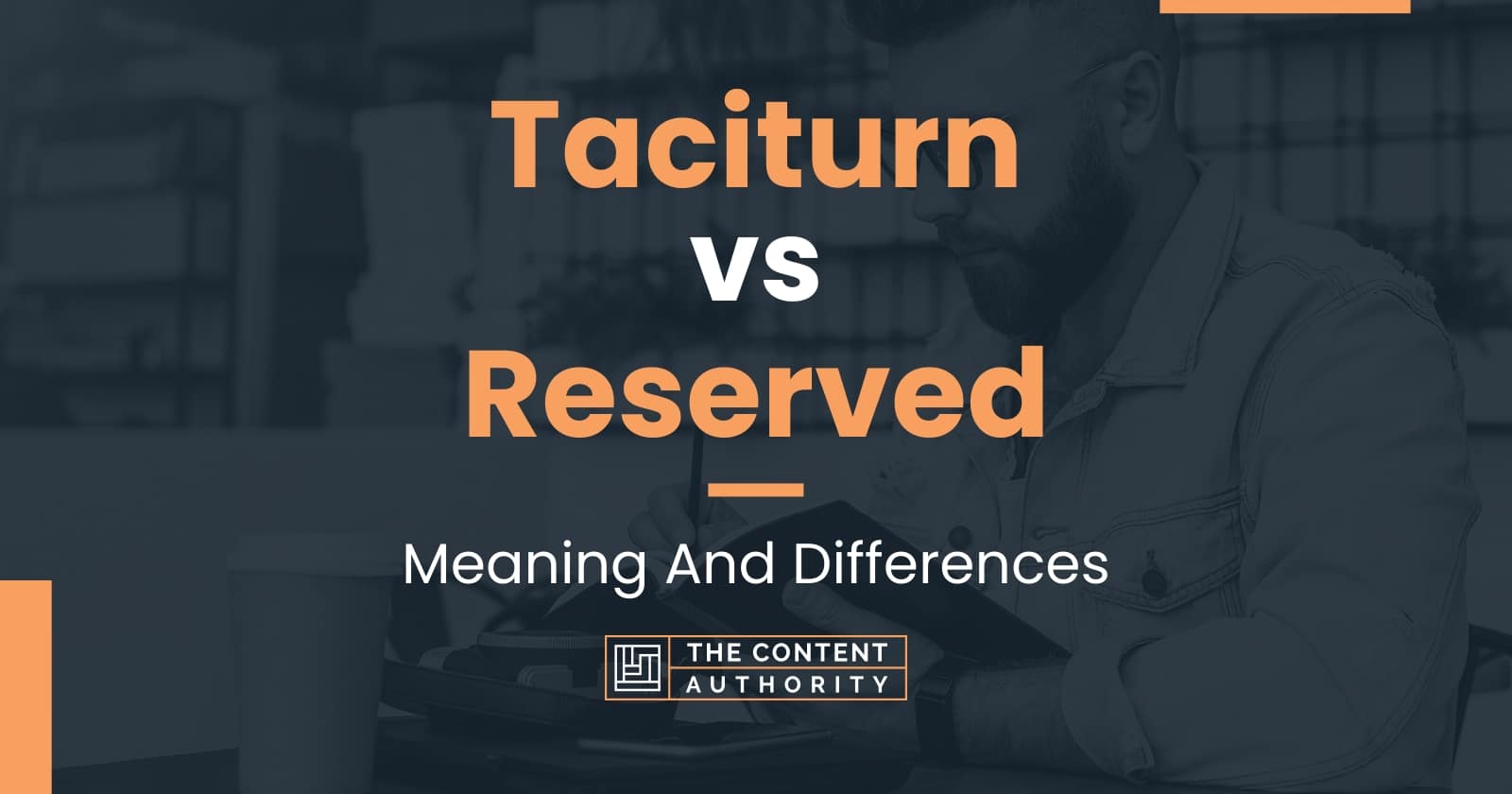 taciturn-vs-reserved-meaning-and-differences