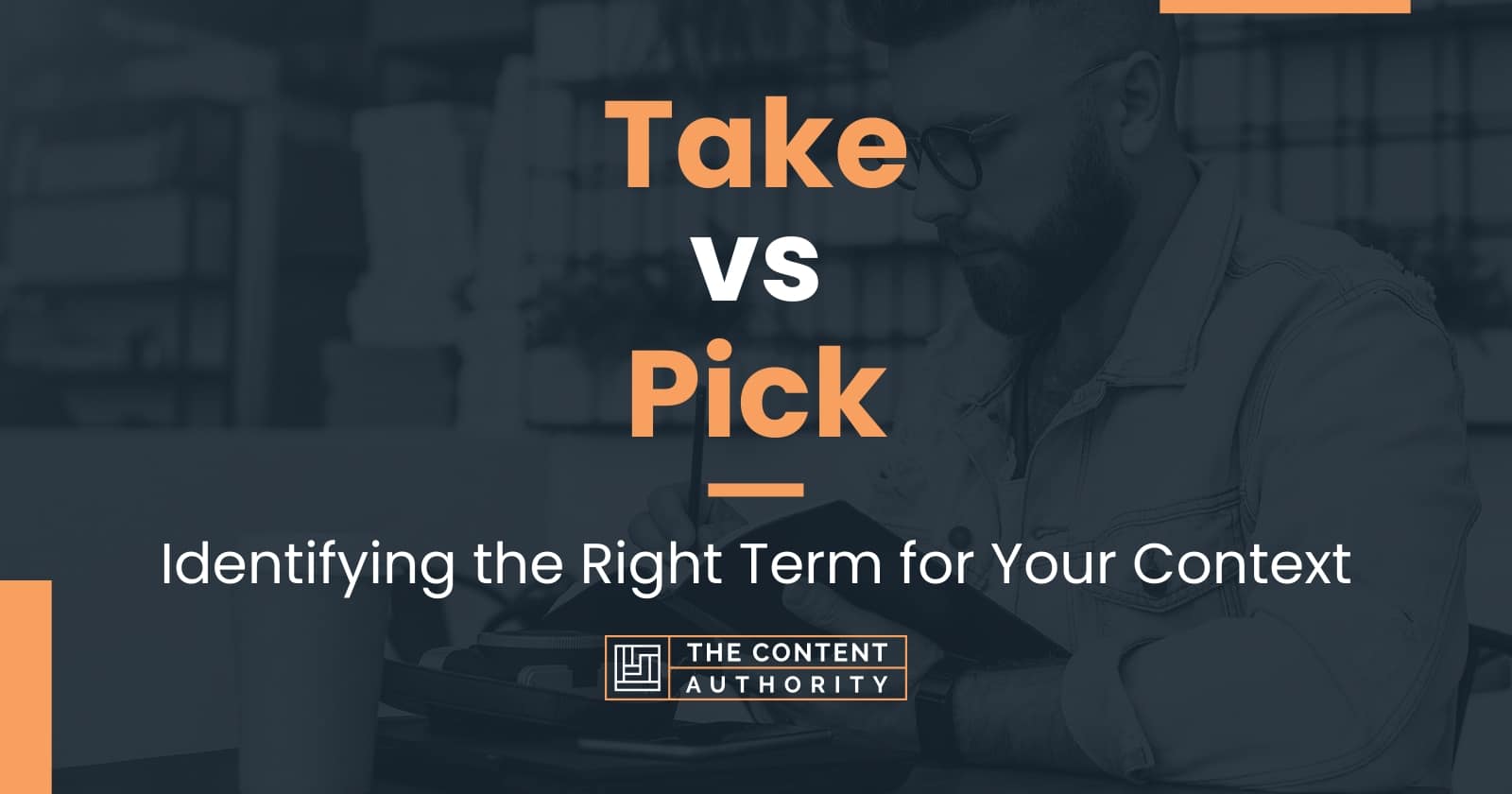 Take vs Pick: Identifying the Right Term for Your Context