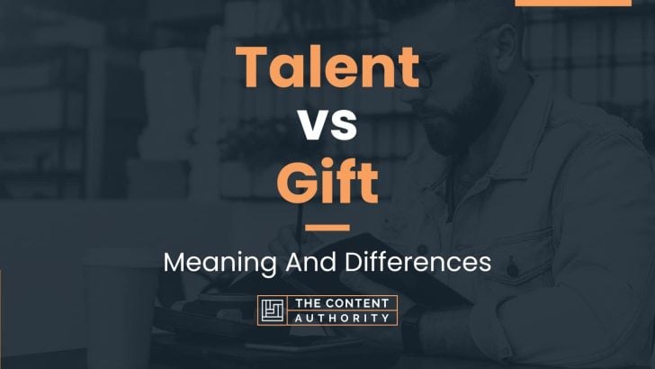 Talent vs Gift: Meaning And Differences