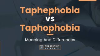 Taphephobia vs Taphophobia: Meaning And Differences