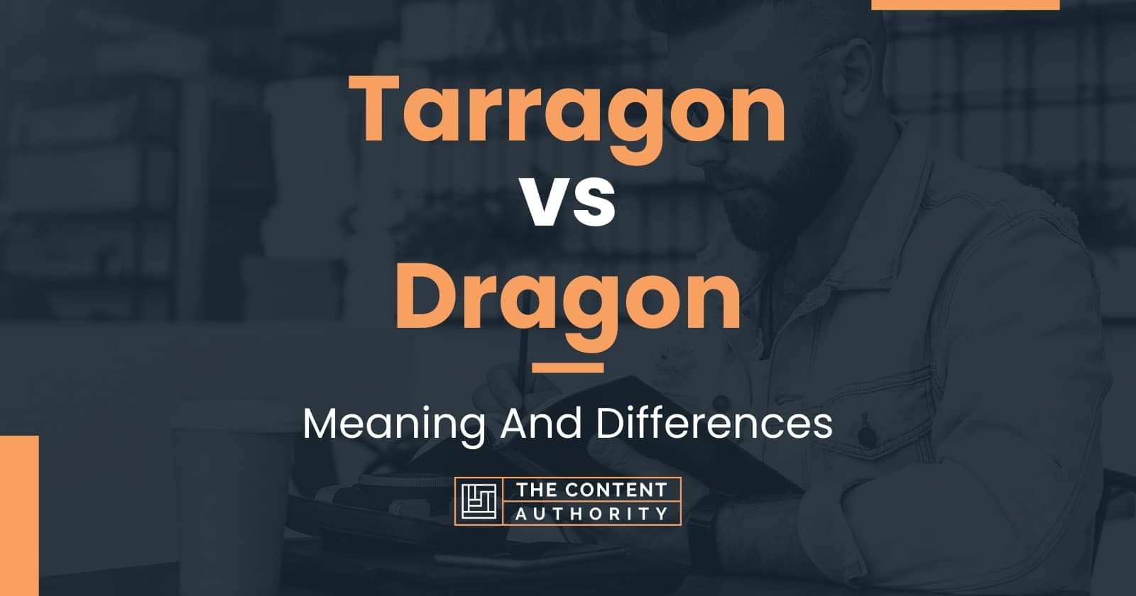 Tarragon vs Dragon Meaning And Differences