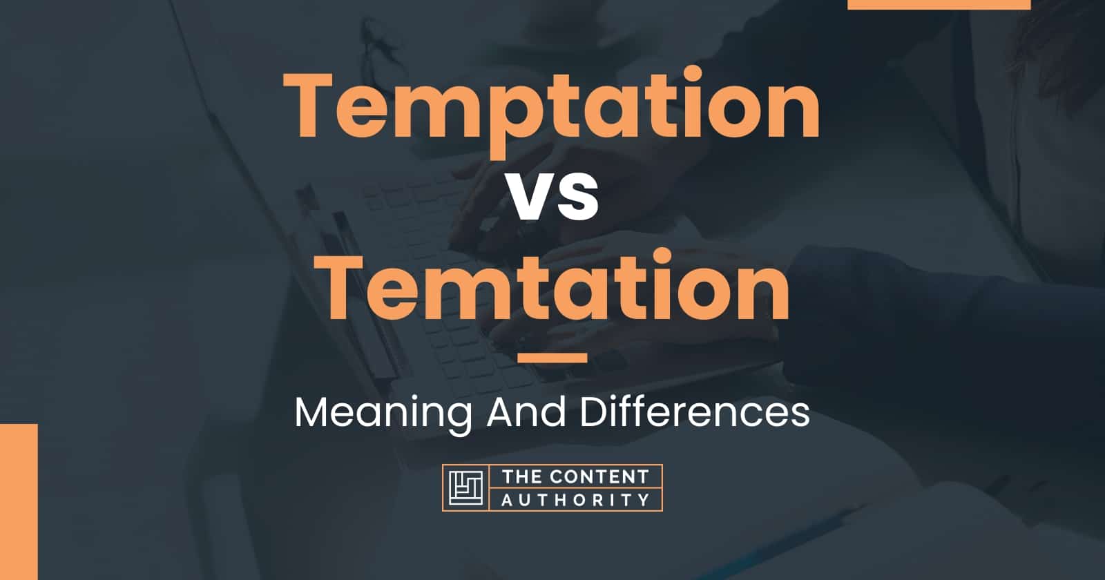 Temptation vs Temtation: Meaning And Differences