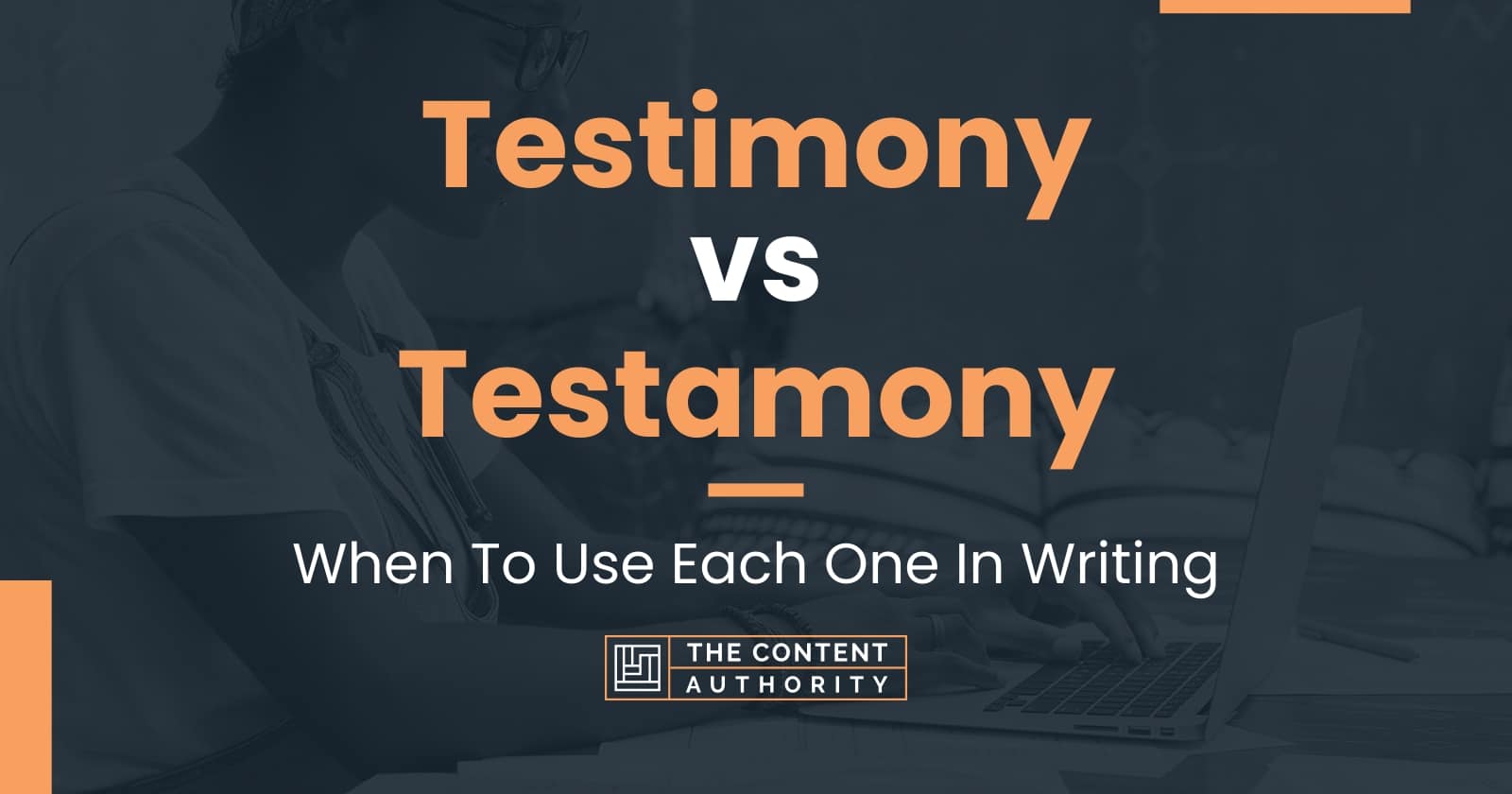 Testimony vs Testamony: When To Use Each One In Writing