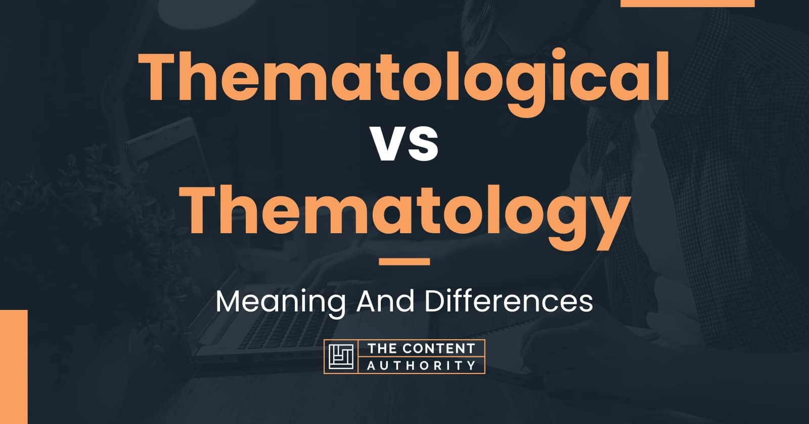 Thematological vs Thematology: Meaning And Differences