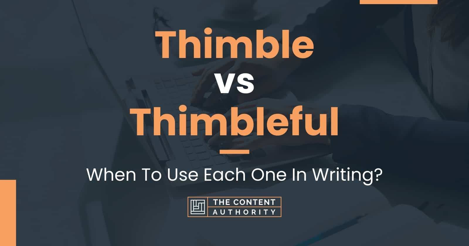 Thimble vs Thimbleful When To Use Each One In Writing?