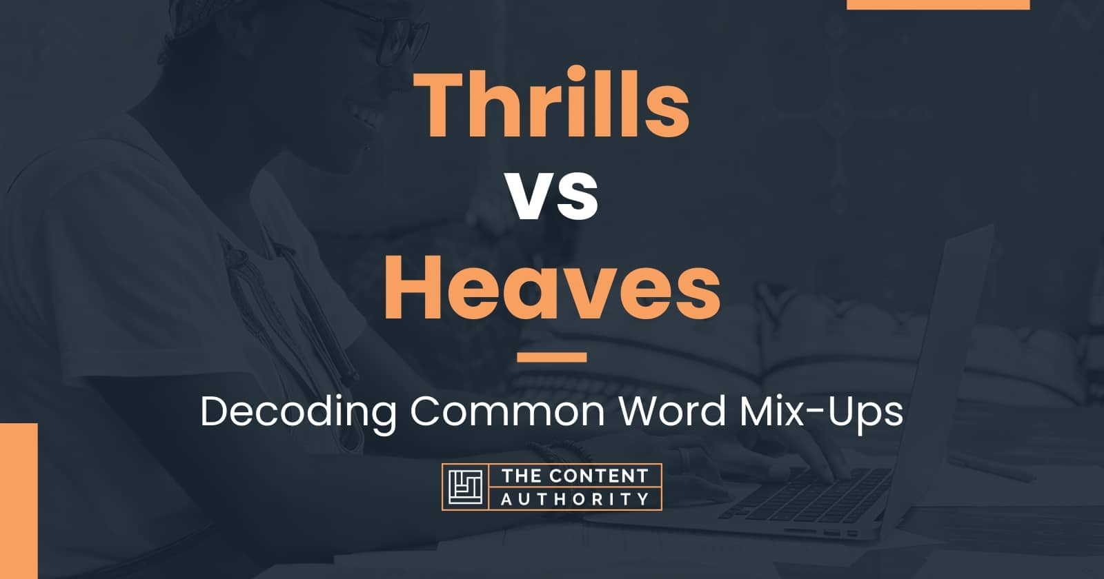 Thrills vs Heaves: Decoding Common Word Mix-Ups